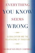 Everything You Know Seems Wrong: Globalization and the Relativizing of Tradition